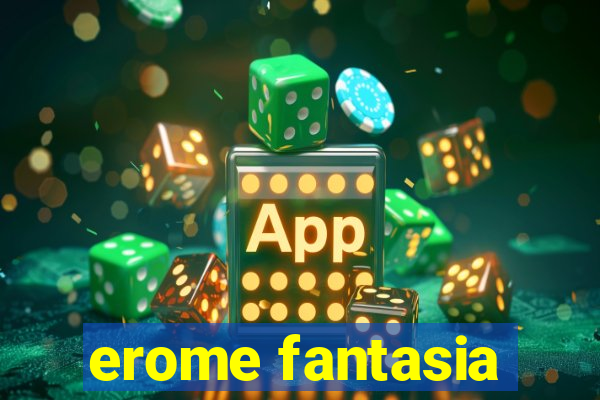 erome fantasia