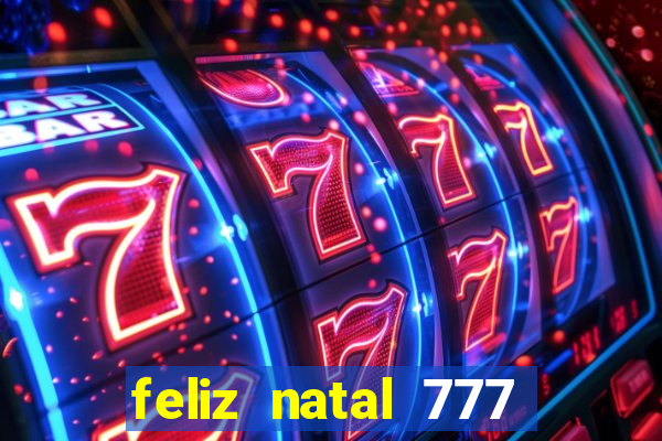 feliz natal 777 plataforma login