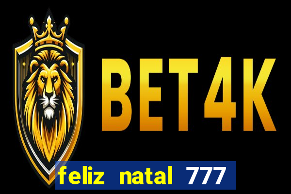 feliz natal 777 plataforma login