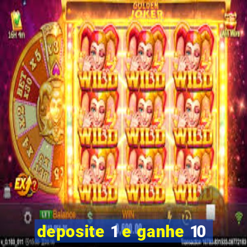 deposite 1 e ganhe 10