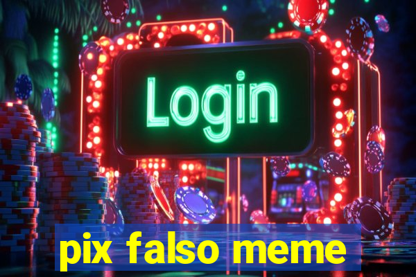 pix falso meme