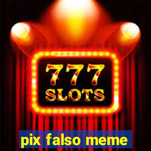 pix falso meme