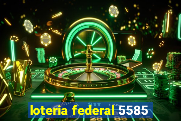 loteria federal 5585