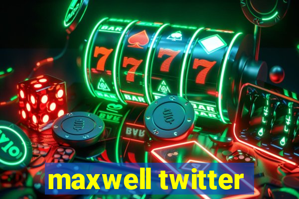 maxwell twitter