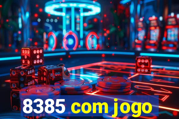 8385 com jogo