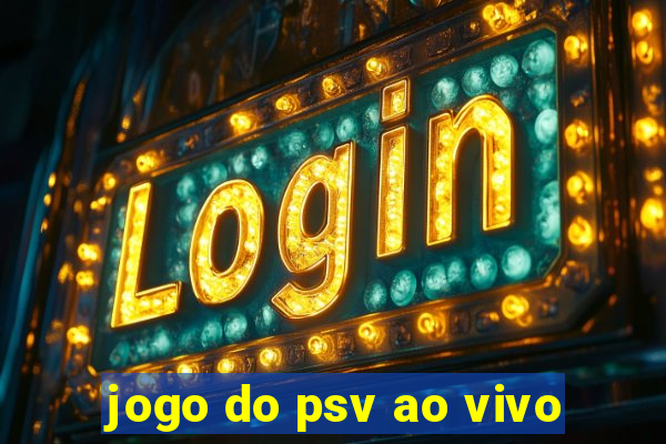 jogo do psv ao vivo