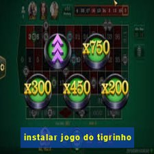 instalar jogo do tigrinho