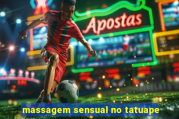 massagem sensual no tatuape