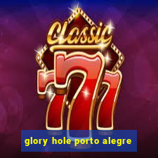 glory hole porto alegre