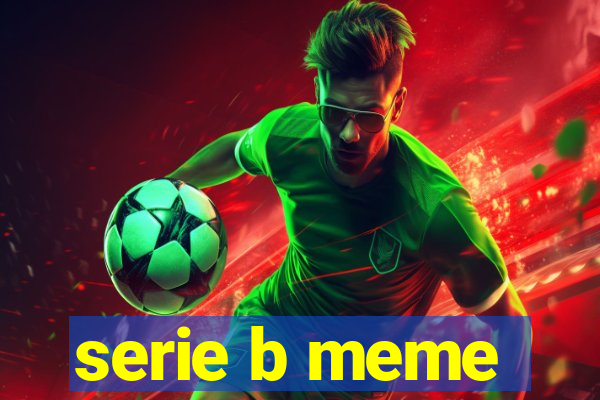 serie b meme