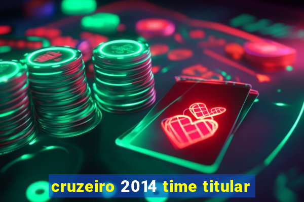 cruzeiro 2014 time titular