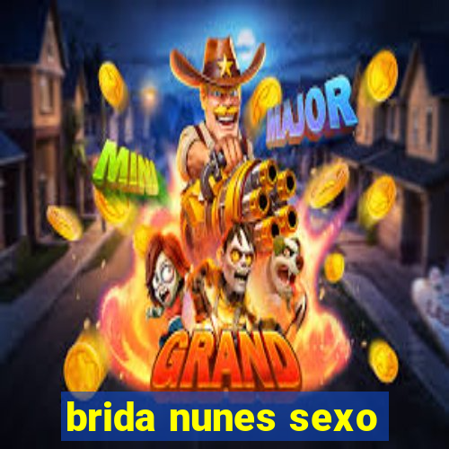 brida nunes sexo