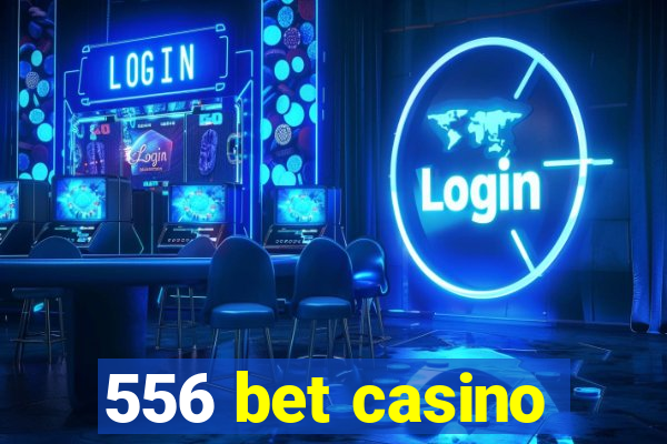 556 bet casino