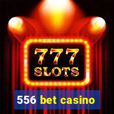 556 bet casino