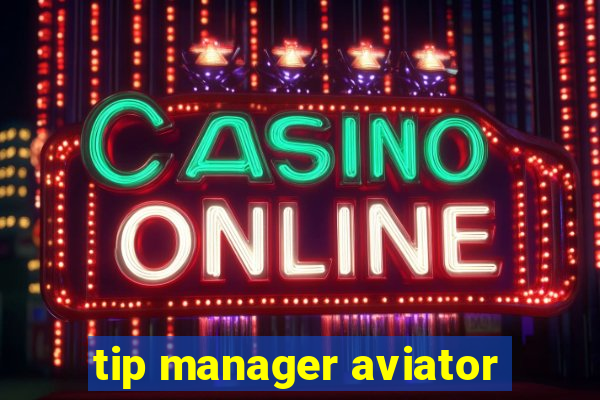 tip manager aviator