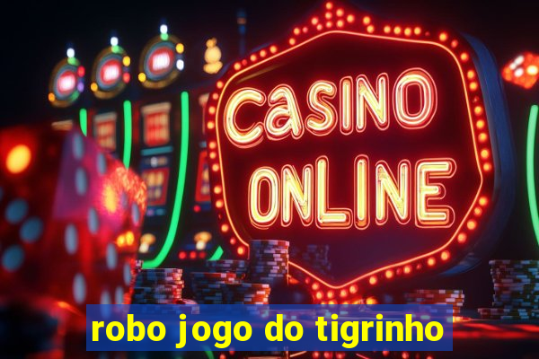 robo jogo do tigrinho