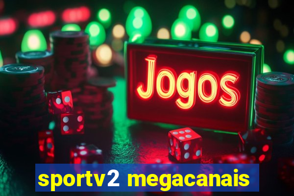 sportv2 megacanais