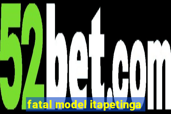 fatal model itapetinga