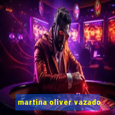 martina oliver vazado