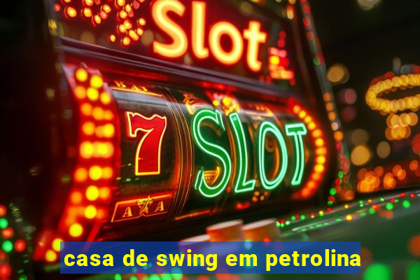 casa de swing em petrolina