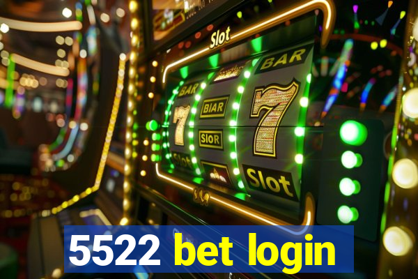 5522 bet login