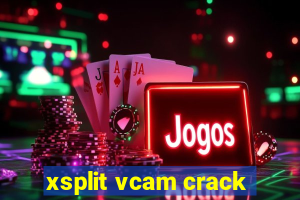 xsplit vcam crack