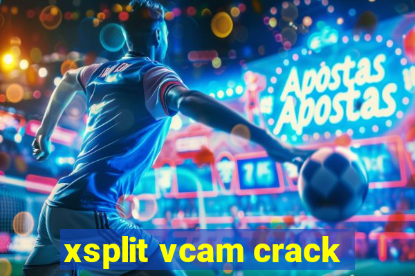 xsplit vcam crack