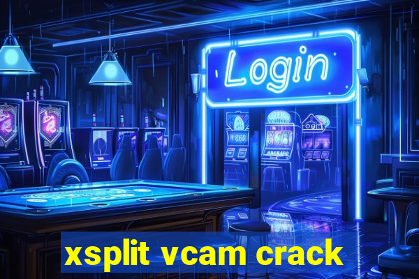 xsplit vcam crack