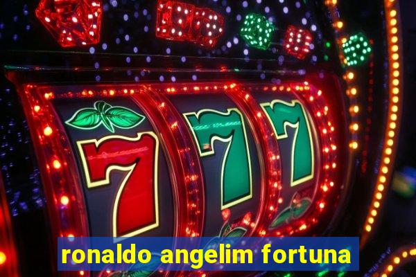 ronaldo angelim fortuna