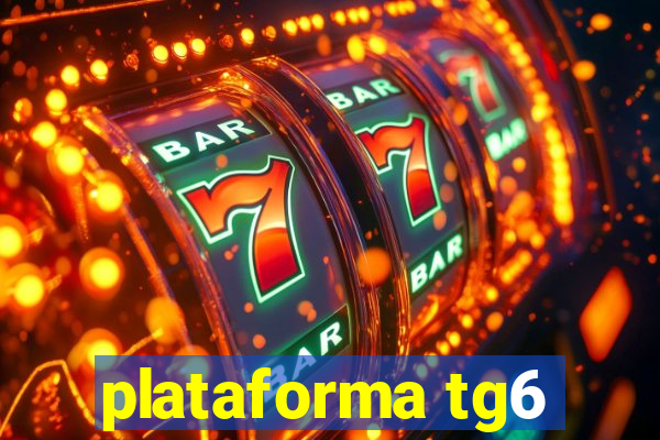 plataforma tg6