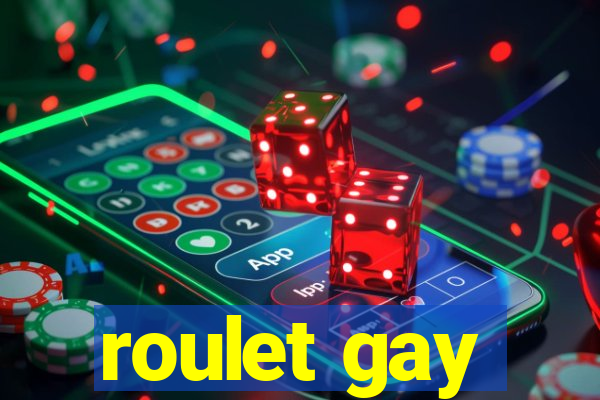 roulet gay