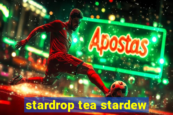 stardrop tea stardew