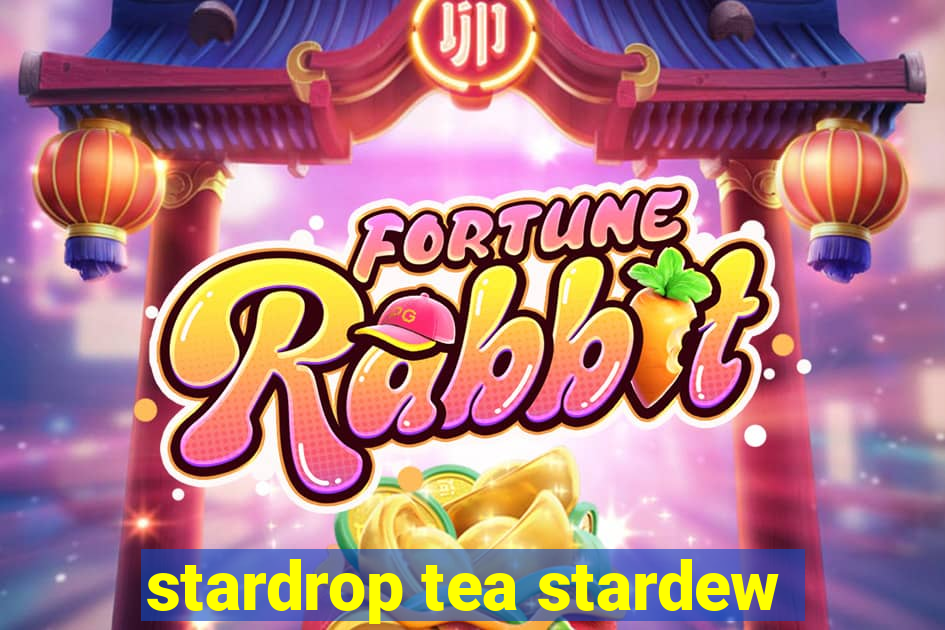 stardrop tea stardew