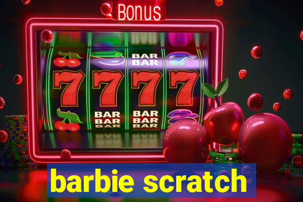 barbie scratch