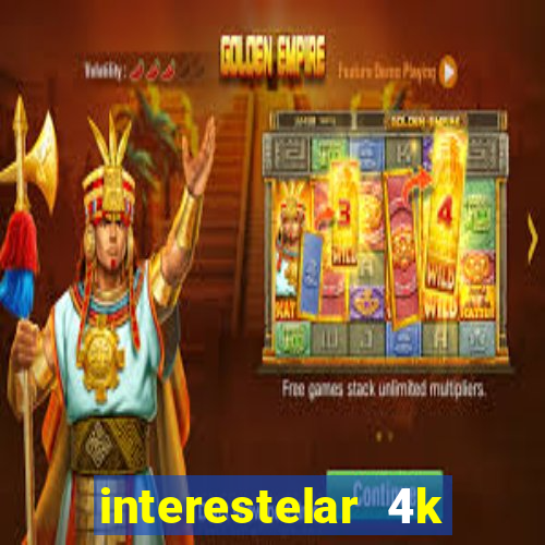 interestelar 4k dublado download