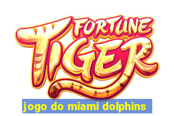 jogo do miami dolphins