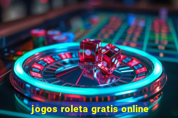 jogos roleta gratis online