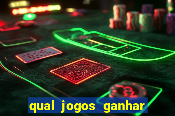 qual jogos ganhar dinheiro de verdade