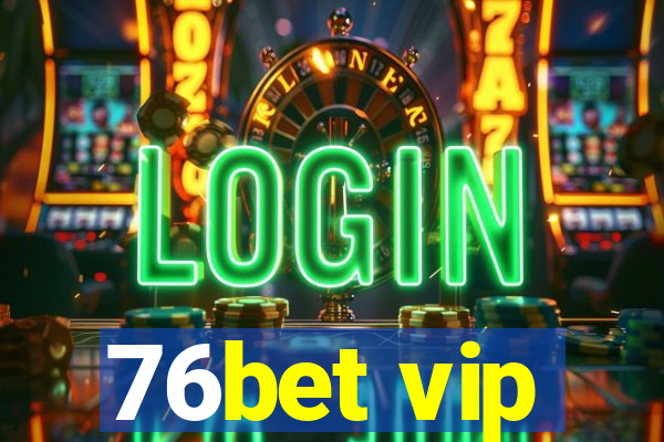 76bet vip