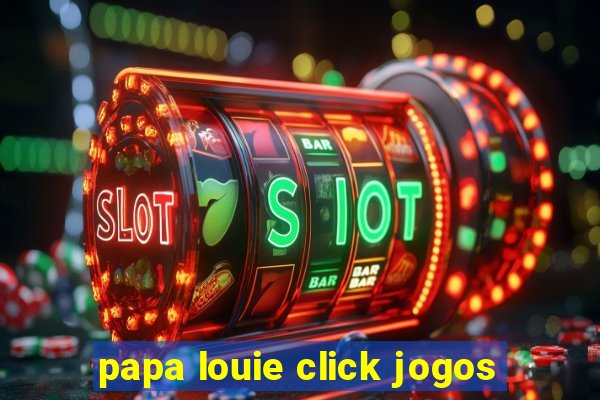 papa louie click jogos