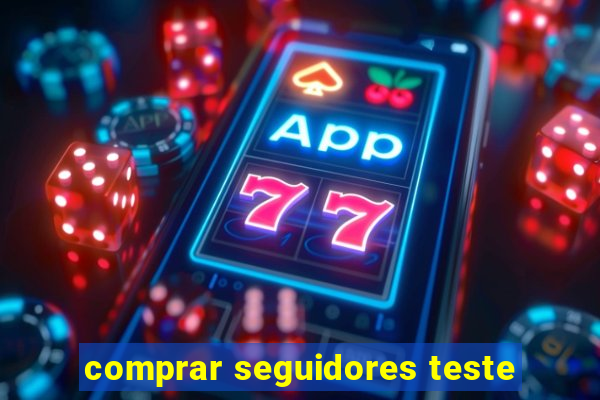 comprar seguidores teste