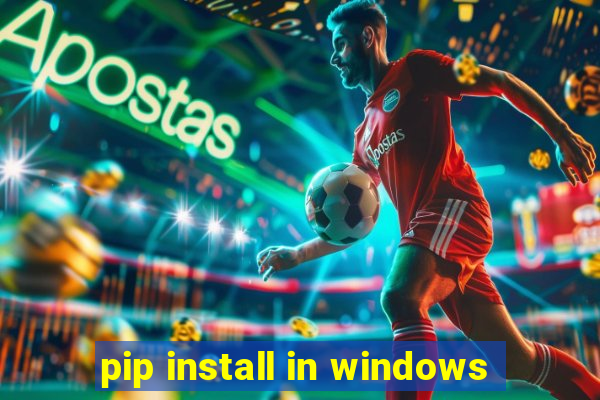 pip install in windows