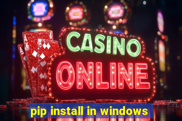 pip install in windows