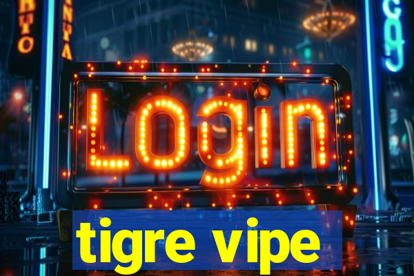 tigre vipe