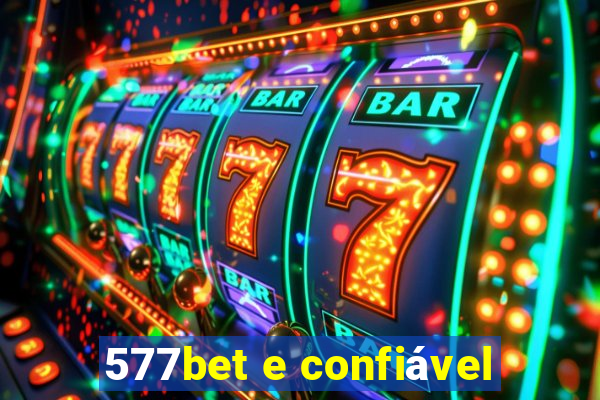 577bet e confiável