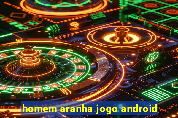 homem aranha jogo android