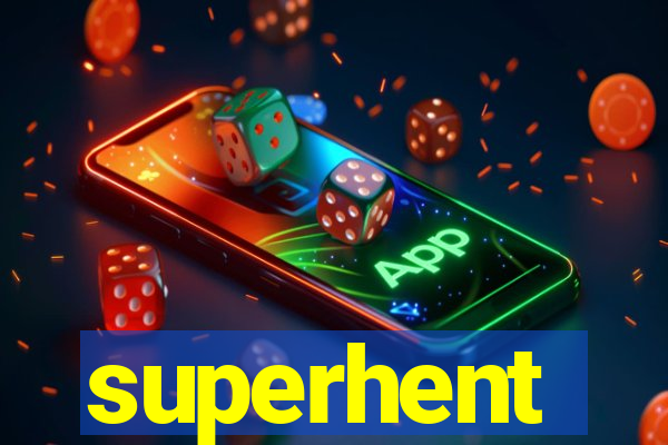 superhent