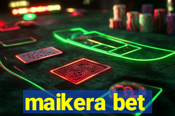 maikera bet