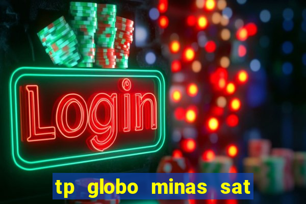 tp globo minas sat hd regional