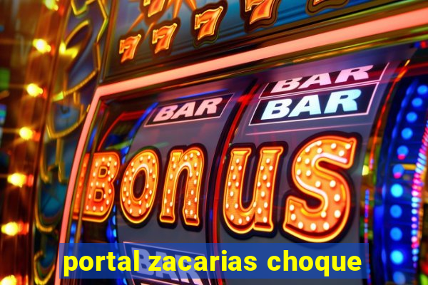 portal zacarias choque